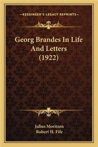 Georg Brandes in Life and Letters (1922)