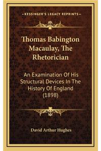 Thomas Babington Macaulay, The Rhetorician