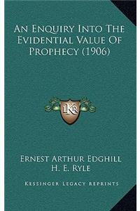 An Enquiry Into the Evidential Value of Prophecy (1906)