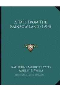A Tale From The Rainbow Land (1914)