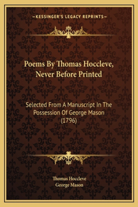 Poems By Thomas Hoccleve, Never Before Printed