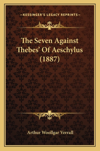 Seven Against Thebes' Of Aeschylus (1887)