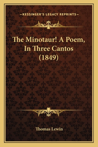 The Minotaur! A Poem, In Three Cantos (1849)