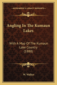Angling In The Kumaun Lakes