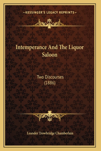 Intemperance And The Liquor Saloon