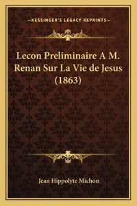 Lecon Preliminaire A M. Renan Sur La Vie de Jesus (1863)