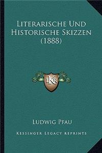 Literarische Und Historische Skizzen (1888)