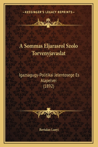 A Sommas Eljarasrol Szolo Torvenyjavaslat: Igazsagugy-Politikai Jelentosege Es Alapelvei (1892)