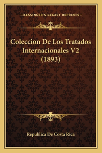 Coleccion De Los Tratados Internacionales V2 (1893)