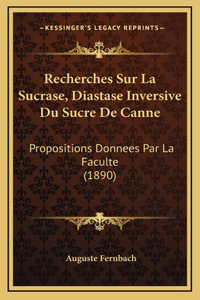 Recherches Sur La Sucrase, Diastase Inversive Du Sucre De Canne