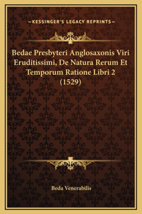 Bedae Presbyteri Anglosaxonis Viri Eruditissimi, De Natura Rerum Et Temporum Ratione Libri 2 (1529)