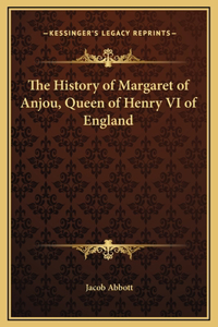 The History of Margaret of Anjou, Queen of Henry VI of England