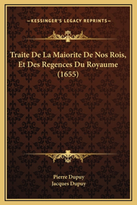Traite De La Maiorite De Nos Rois, Et Des Regences Du Royaume (1655)