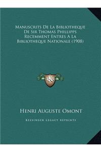 Manuscrits De La Bibliotheque De Sir Thomas Phillipps Recemment Entres A La Bibliotheque Nationale (1908)