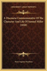A Discourse Commemorative Of The Character And Life Of Samuel Miller (1850)
