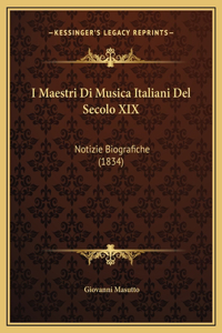 I Maestri Di Musica Italiani Del Secolo XIX