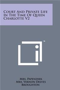 Court and Private Life in the Time of Queen Charlotte V2