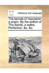 The temple of imposture; a poem. By the author of The Saints, a satire, Perfection, &c. &c.