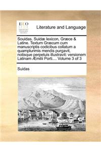 Souidas. Suidæ lexicon, Græce & Latine. Textum Græcum cum manuscriptis codicibus collatum a quamplurimis mendis purgavit, notisque perpetuis illustravit