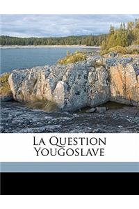 La Question Yougoslave