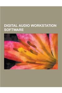 Digital Audio Workstation Software: Ableton Live, Acid Pro, Adobe Audition, Ardour (Software), Audiodesk, Audio Sequencer, Cakewalk Sonar, Cheetah Mar