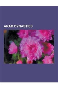 Arab Dynasties: Abbasid Caliphate, Abbasid Caliphs, Aghlabids, Dynasties of Morocco, Fatimid Caliphate, Hamdanid Dynasty, Idrisid Dyna
