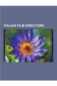 Italian Film Directors: Vittorio Gassman, Federico Fellini, Vittorio de Sica, Roberto Rossellini, Franco Zeffirelli, Bernardo Bertolucci, Luch