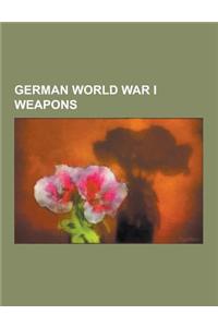 German World War I Weapons