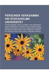 Personer Verksamma VID Stockholms Universitet: Viktor Rydberg, Harald Cramer, Lars Hormander, Svante Arrhenius, Wilhelm Leche, Gunnar Myrdal