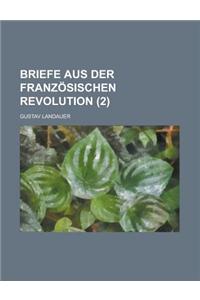 Briefe Aus Der Franzosischen Revolution (2 )