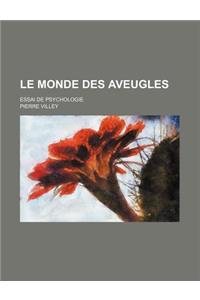 Le Monde Des Aveugles; Essai de Psychologie