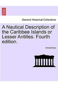 Nautical Description of the Caribbee Islands or Lesser Antilles. Fourth Edition.