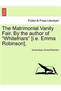 The Matrimonial Vanity Fair. by the Author of 