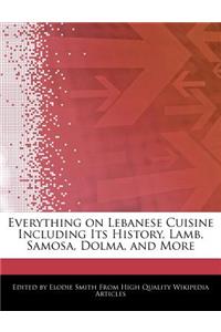 Everything on Lebanese Cuisine Including Its History, Lamb, Samosa, Dolma, and More