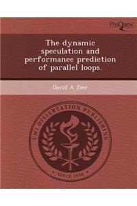 The Dynamic Speculation and Performance Prediction of Parallel Loops