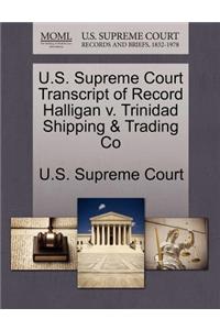 U.S. Supreme Court Transcript of Record Halligan V. Trinidad Shipping & Trading Co