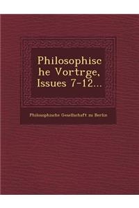 Philosophische Vortr GE, Issues 7-12...