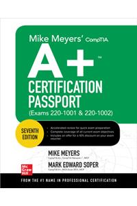 Mike Meyers' Comptia A+ Certification Passport, Seventh Edition (Exams 220-1001 & 220-1002)