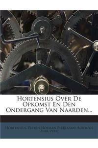 Hortensius Over de Opkomst En Den Ondergang Van Naarden...