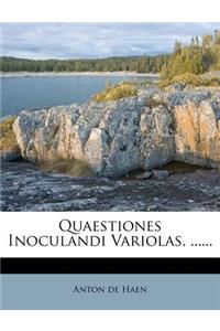 Quaestiones Inoculandi Variolas, ......