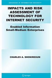 Impacts and Risk Assessment of Technology for Internet Security: Enabled Information Small-Medium Enterprises (Teismes)