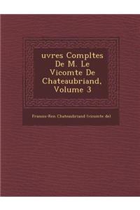 Uvres Completes de M. Le Vicomte de Chateaubriand, Volume 3