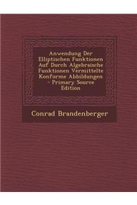 Anwendung Der Elliptischen Funktionen Auf Durch Algebraische Funktionen Vermittelte Konforme Abbildungen