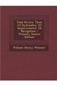 Tidal Rivers: Their (1) Hydraulics, (2) Improvement, (3) Navigation