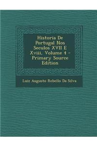Historia De Portugal Nos Seculos XVII E Xviii, Volume 4