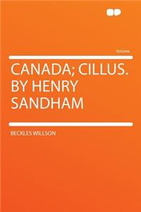 Canada; Cillus. by Henry Sandham