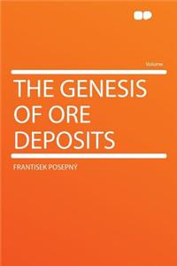 The Genesis of Ore Deposits