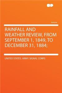 Rainfall and Weather Review, from September 1, 1849, to December 31, 1884;