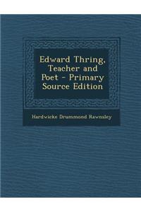 Edward Thring, Teacher and Poet - Primary Source Edition