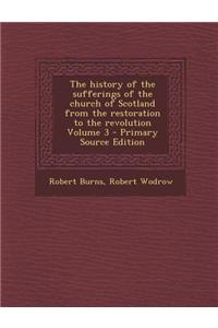 The History of the Sufferings of the Church of Scotland from the Restoration to the Revolution Volume 3